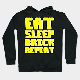 EAT, SLEEP, BRICK, REPEAT Hoodie